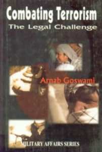 Arnab Goswami's book Combating Terrorism The Legal Challenge
