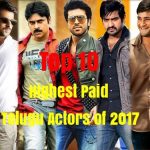 Top 10 Highest Paid Telugu Actors of 2017 (Male)