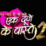 “Ek Duje Ke Vaaste 2” Actors, Cast & Crew: Roles, Salary
